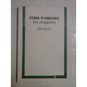 Quaestio undecima DE MAGISTRO *  Disertatii despre adevar Dezbaterea a XI-a DESPRE  INVATATOR Text latin-roman - TOMA  D'AQUINO 